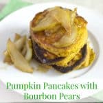 Pumpkin Pancakes with Bourbon Pears